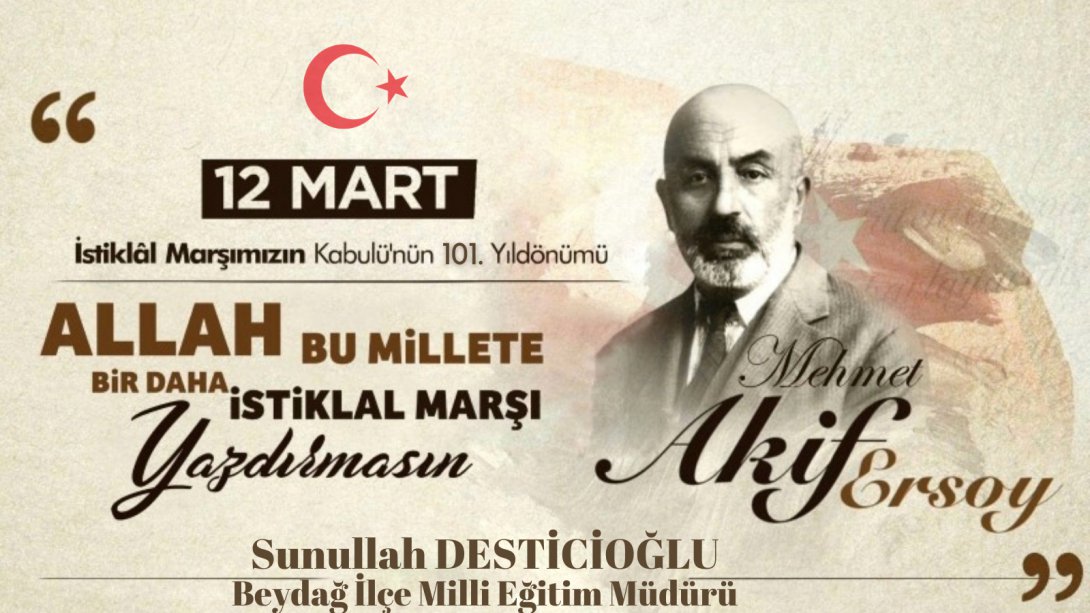 İlçe Milli Eğitim Müdürümüz Sunullah Desticioğlu' nun 12 Mart İstiklal Marşı'mızın Kabulünün 101. Yılı Mesajı